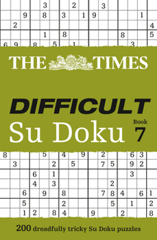 The Times Difficult Su Doku Book 7: 200 challenging puzzles from The Times - Book #7 of the Times Difficult Su Doku
