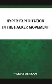 Hardcover Hyper-Exploitation in the Hacker Movement Book