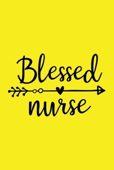 Blessed Nurse: Cute Nurse Journal - Easy Find Bright Yellow! Best Nurse Gift Ideas Medical Notebook