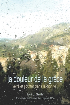 Paperback La douleur de la Grâce: Vivre et souffrir dans la dignité [French] Book