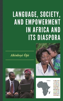 Hardcover Language, Society, and Empowerment in Africa and Its Diaspora Book