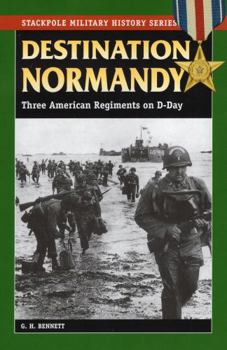 Paperback Destination Normandy: Three American Regiments on D-Day Book