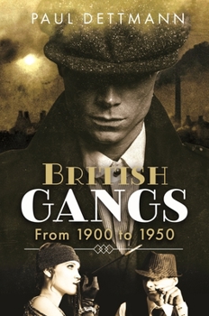 Hardcover British Gangs: From 1900 to 1950 Book