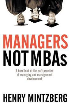 Paperback Managers Not MBAs: A Hard Look at the Soft Practice of Managing and Management Development Book