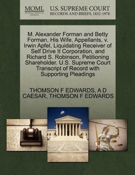 M. Alexander Forman and Betty Forman, His Wife, Appellants, v. Irwin Apfel, Liquidating Receiver of Self Drive It Corporation, and Richard S. ... of Record with Supporting Pleadings