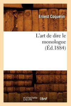 Paperback L'Art de Dire Le Monologue (Éd.1884) [French] Book