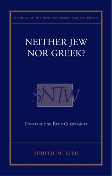 Hardcover Neither Jew Nor Greek?: Constructing Early Christianity (Studies of the New Testament and Its World Series) Book