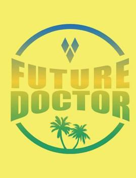 Paperback Future Doctor Tropical Notebook: Composition Notebook 150 Sheets Collrgr Ruled Paper Book