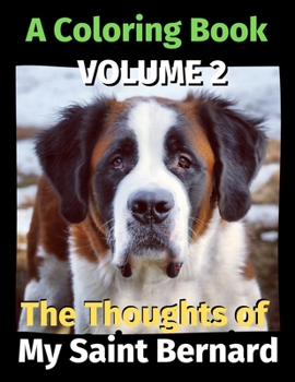 Paperback The Thoughts of My Saint Bernard: A Coloring Book Volume 2 Book