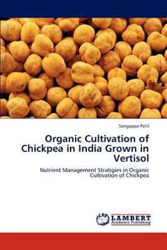 Paperback Organic Cultivation of Chickpea in India Grown in Vertisol Book