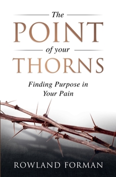 Paperback The Point of Your Thorns: Finding Purpose in Your Pain Book