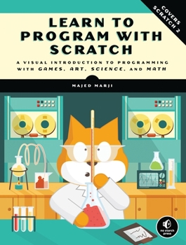 Paperback Learn to Program with Scratch: A Visual Introduction to Programming with Games, Art, Science, and Math Book