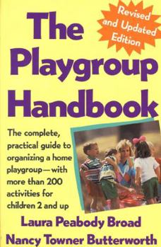 Paperback The Playgroup Handbook: The Complete, Pratical Guide to Organizing a Home Playgroup--With More Than 200 Activities for Children 2 and Up Book