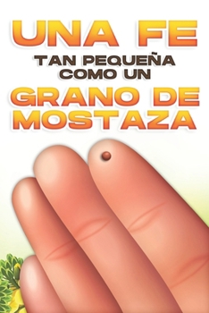 Paperback Una fe tan pequeña como un grano de mostaza [Spanish] Book