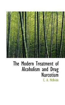 The Modern Treatment of Alcoholism and Drug Narcotism
