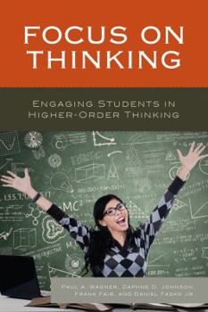 Paperback Focus on Thinking: Engaging Educators in Higher-Order Thinking Book