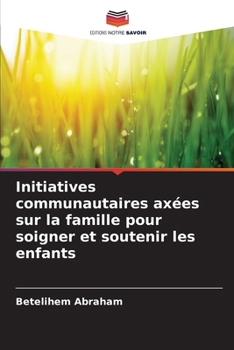 Paperback Initiatives communautaires axées sur la famille pour soigner et soutenir les enfants [French] Book