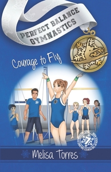 Courage to Fly - Book #7 of the Perfect Balance Gymnastics