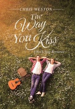 Hardcover The Way You Kiss: A Rock Star Romance Book