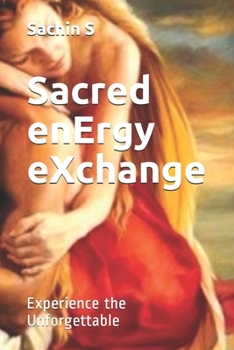 Paperback Sacred enErgy eXchange: Experience the Unforgettable Book
