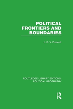 Political Frontiers and Boundaries - Book  of the Routledge Library Editions: Political Geography