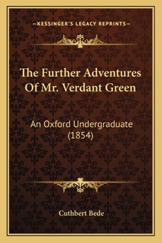 The Further Adventures of Mr. Verdant Green (Adventures of an Oxford Freshman)