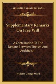 Paperback Supplementary Remarks On Free Will: A Contribution To The Debate Between Theism And Antitheism Book