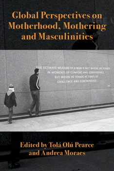 Paperback Global Perspectives on Motherhood, Mothering and Masculinities Book