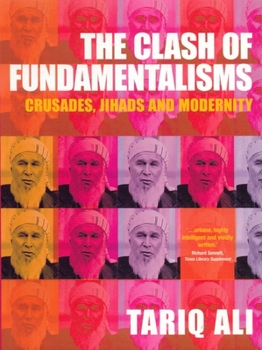 Paperback The Clash of Fundamentalisms: Crusades, Jihads and Modernity Book