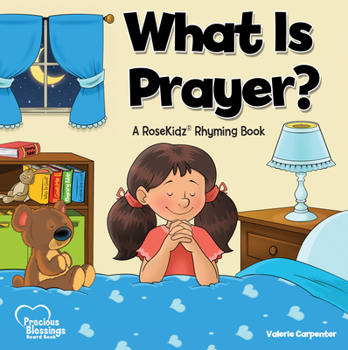 Board book What Is Prayer?: A Rosekidz Rhyming Book