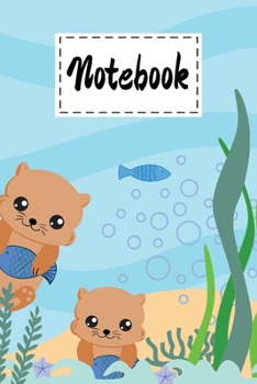 Paperback Notebook: Cute Sea Otters Gifts Cartoon Cover Lined Notebook Paperback For Girls Boys Kids Teens For Taking Note And Ideas. Perf Book