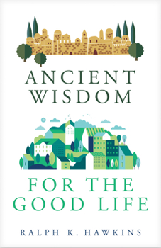 Paperback Ancient Wisdom for the Good Life Book