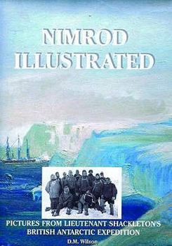 Hardcover Nimrod Illustrated: Pictures from Lieutenant Shackleton's British Antarctic Expedition Book