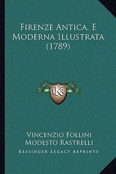 Paperback Firenze Antica, E Moderna Illustrata (1789) [Italian] Book