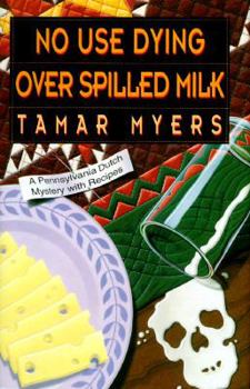 No Use Dying Over Spilled Milk - Book #3 of the Pennsylvania Dutch Mystery