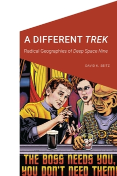 Paperback A Different Trek: Radical Geographies of Deep Space Nine Book