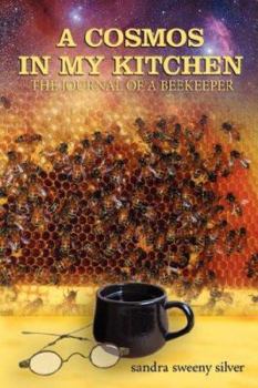 Paperback A Cosmos in my Kitchen: The Journal of a Beekeeper Book