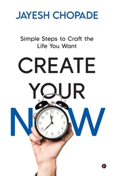 Paperback Create Your Now: Simple Steps to Craft the Life You Want Book