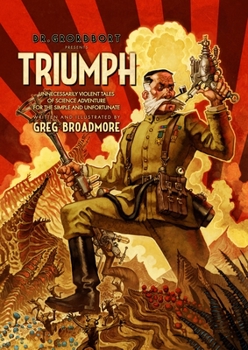 Hardcover Dr. Grordbort Presents: Triumph Book