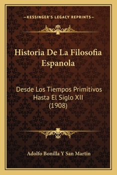 Paperback Historia De La Filosofia Espanola: Desde Los Tiempos Primitivos Hasta El Siglo XII (1908) [Spanish] Book