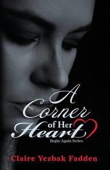 A Corner of Her Heart - Book #1 of the Begin Again