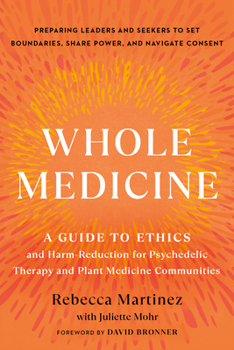 Paperback Whole Medicine: A Guide to Ethics and Harm-Reduction for Psychedelic Therapy and Plant Medicine Communities Book