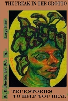 Paperback The Freak in the Grotto: True Stories to help you heal Book