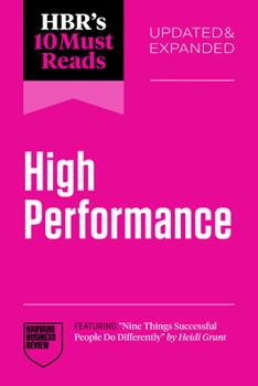 Hardcover Hbr's 10 Must Reads on High Performance, Updated and Expanded (Featuring Nine Things Successful People Do Differently by Heidi Grant) Book