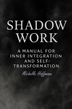 Paperback Shadow Work: : A Manual for Inner Integration and Self-Transformation Book