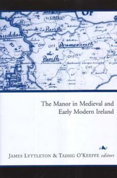 Hardcover The Manor in Medieval and Early Modern Ireland Book