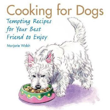 Hardcover Cooking for Dogs: Tempting Recipes for Your Best Friend to Enjoy Book