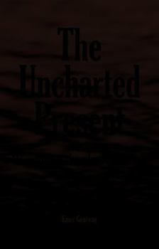Paperback The Uncharted Present: On Softening the Edges of the Self Book