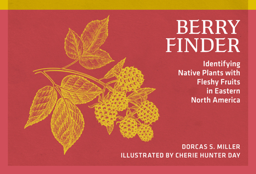 Berry Finder: A Guide to Native Plants with Fleshy Fruits