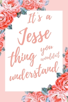 Paperback It's a Jesse Thing You Wouldn't Understand: 6x9 Lined Notebook/Journal Funny Gift Idea Book